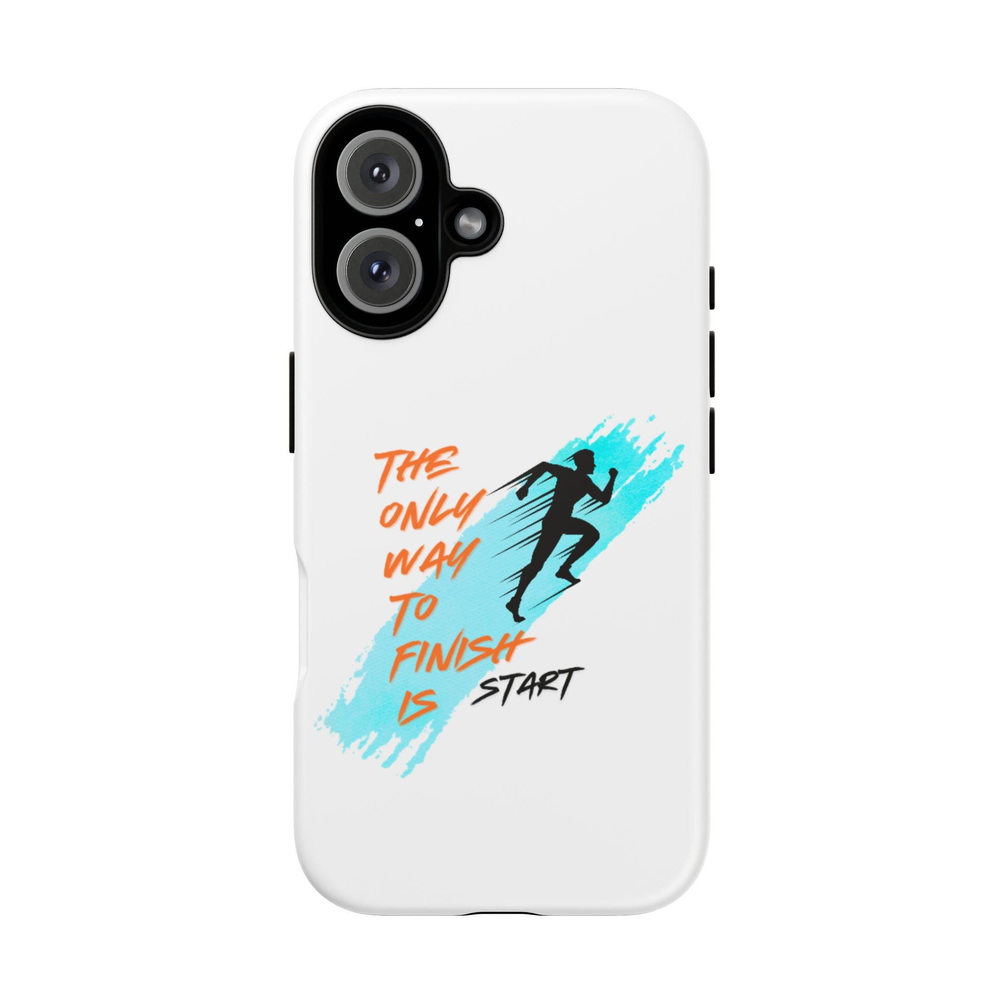 Phone Case — Motivational Running Design “The Only Way to Finish Is Start”
