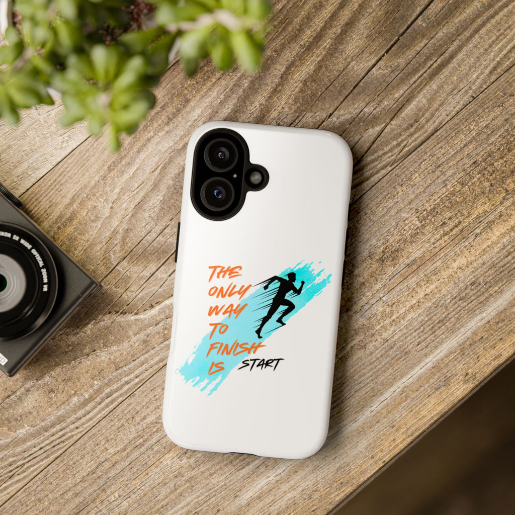 Phone Case — Motivational Running Design “The Only Way to Finish Is Start”